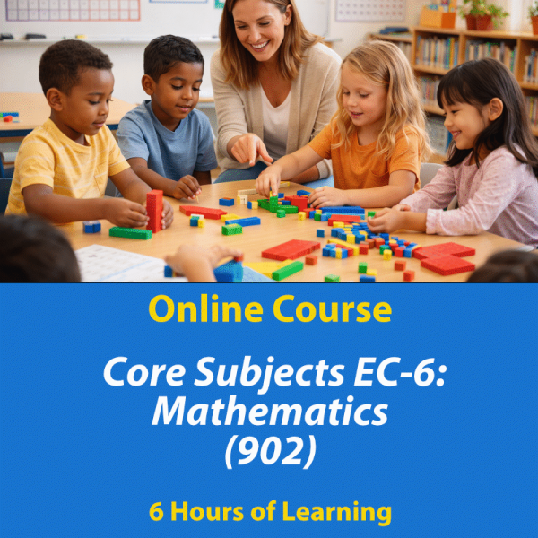 Core Subjects EC-6 Mathematics (902) online exam prep course, 6+ hours of learning