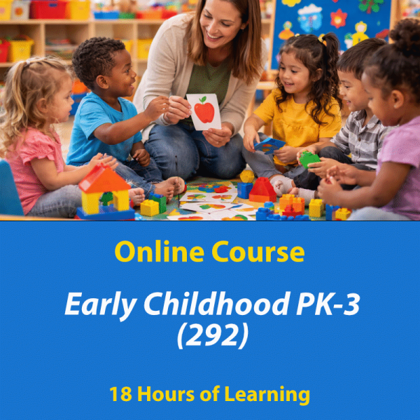 Early Childhood PK-3 (292) online exam prep course, 18+ hours of learning