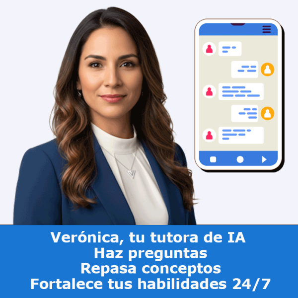 Verónica tutora de IA, haz preguntas, repasa conceptos y fortalece tus habilidades 24/7